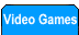 Video Games